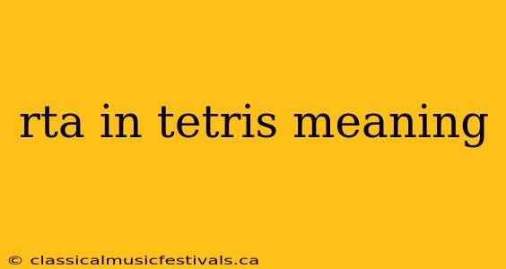 rta in tetris meaning