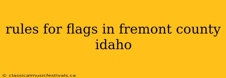 rules for flags in fremont county idaho