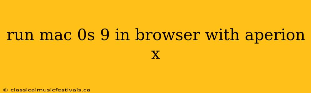 run mac 0s 9 in browser with aperion x