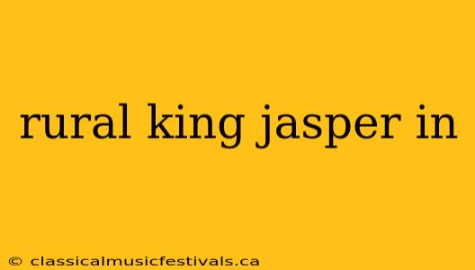 rural king jasper in