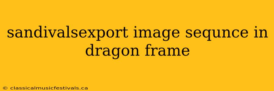 sandivalsexport image sequnce in dragon frame