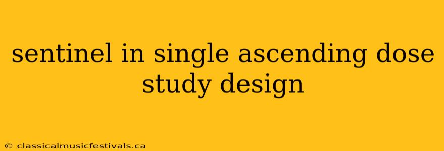 sentinel in single ascending dose study design