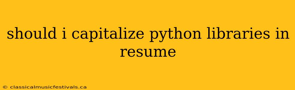 should i capitalize python libraries in resume