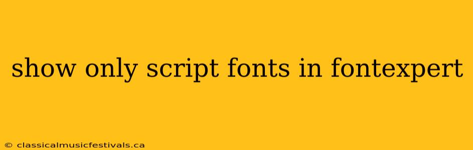 show only script fonts in fontexpert