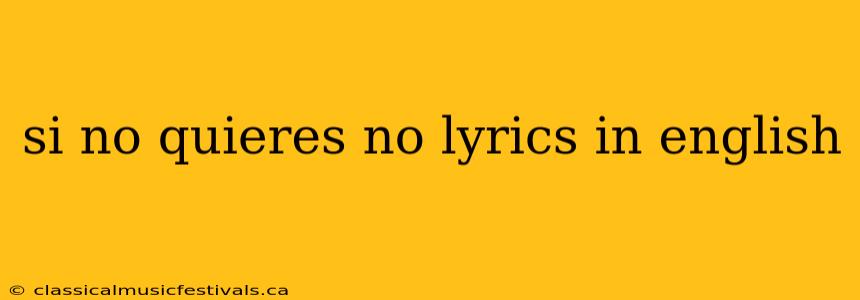 si no quieres no lyrics in english