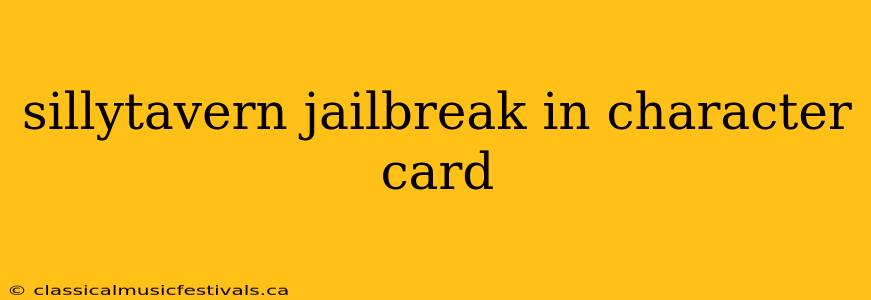 sillytavern jailbreak in character card