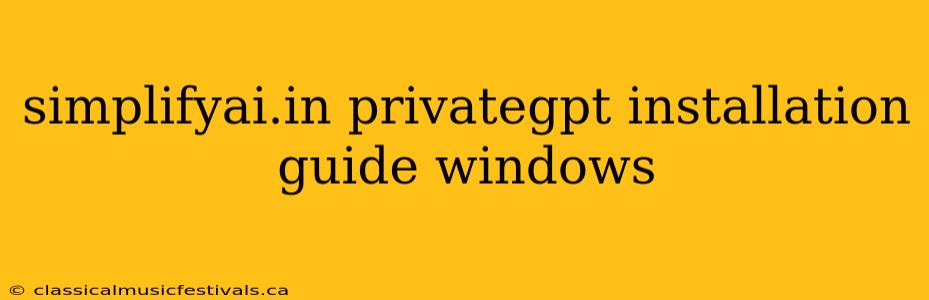 simplifyai.in privategpt installation guide windows