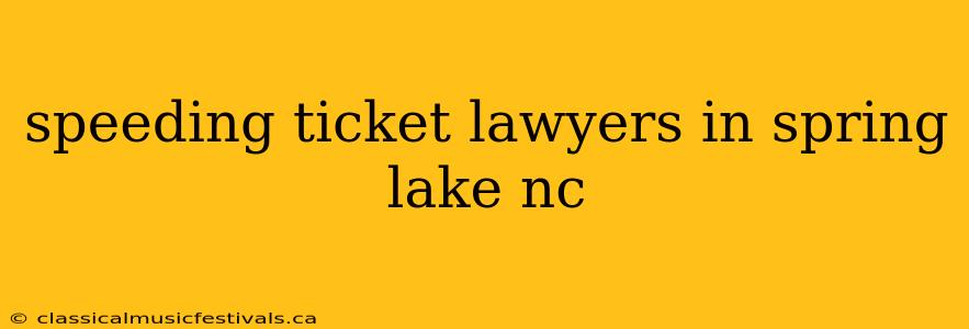 speeding ticket lawyers in spring lake nc