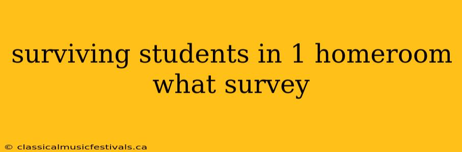 surviving students in 1 homeroom what survey