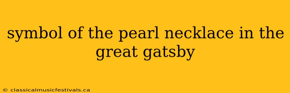 symbol of the pearl necklace in the great gatsby