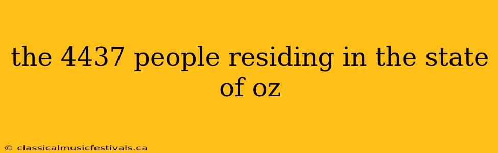 the 4437 people residing in the state of oz