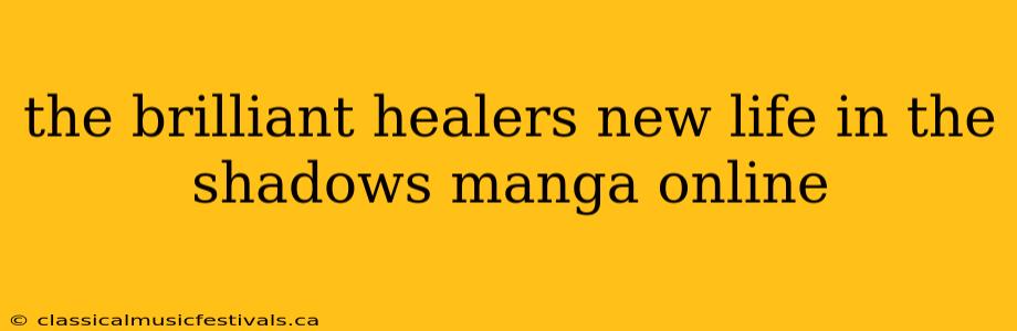 the brilliant healers new life in the shadows manga online