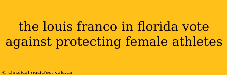 the louis franco in florida vote against protecting female athletes