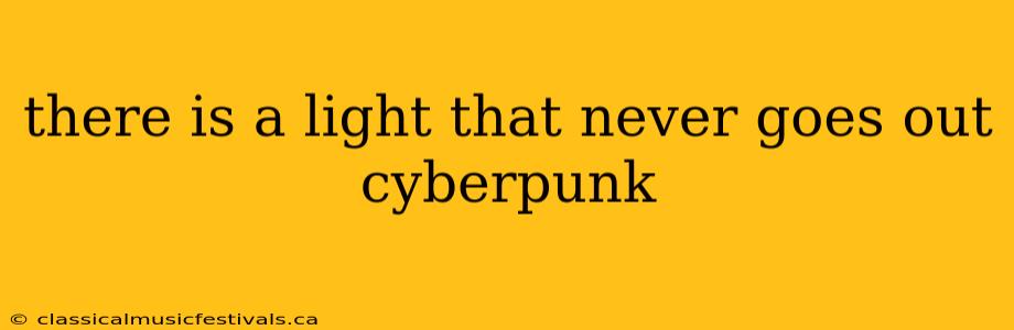 there is a light that never goes out cyberpunk