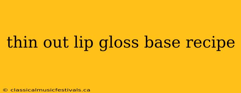 thin out lip gloss base recipe