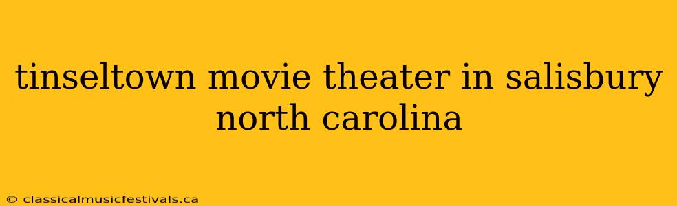 tinseltown movie theater in salisbury north carolina