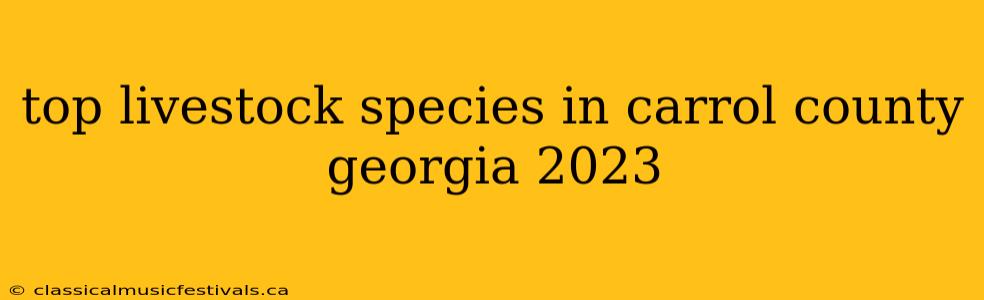 top livestock species in carrol county georgia 2023