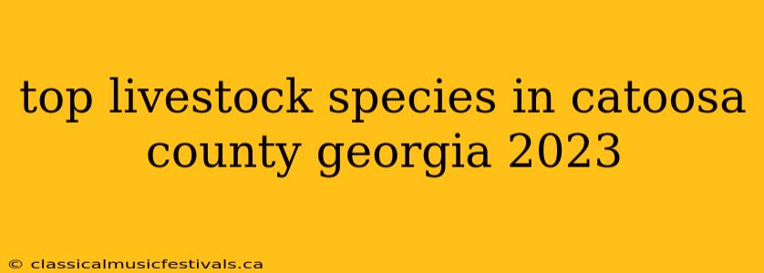 top livestock species in catoosa county georgia 2023