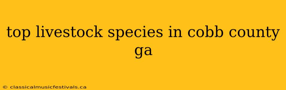 top livestock species in cobb county ga