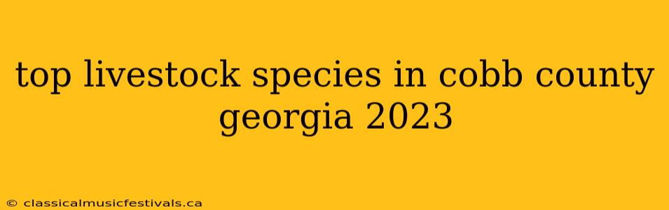 top livestock species in cobb county georgia 2023