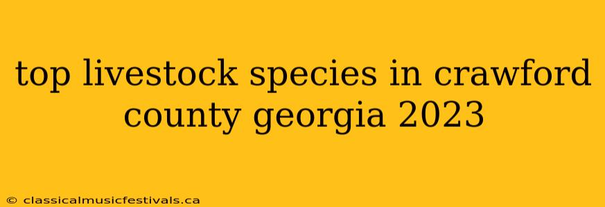 top livestock species in crawford county georgia 2023