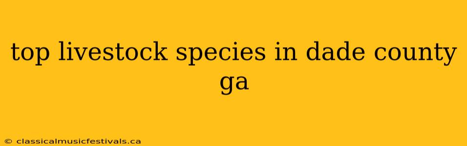 top livestock species in dade county ga