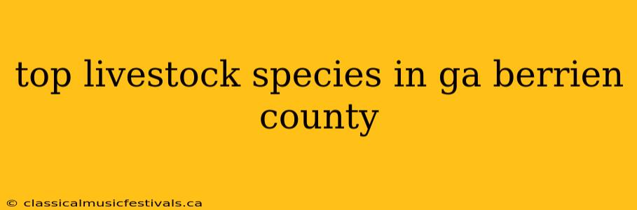 top livestock species in ga berrien county