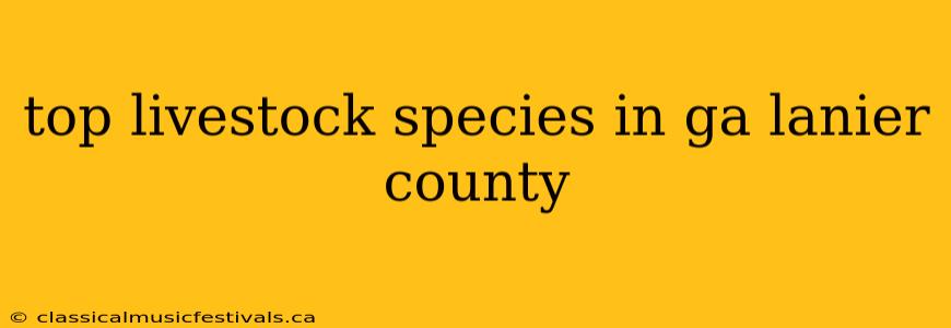 top livestock species in ga lanier county