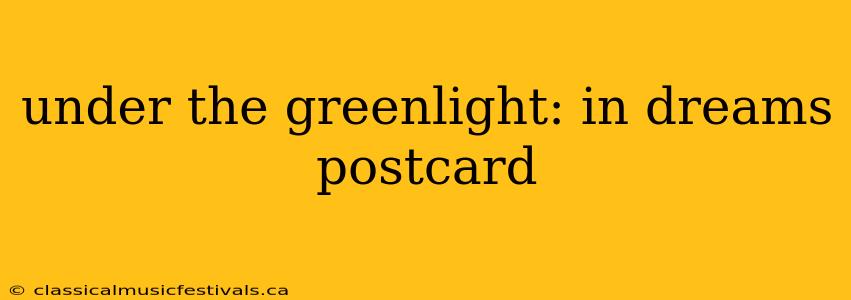 under the greenlight: in dreams postcard