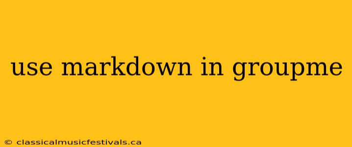 use markdown in groupme