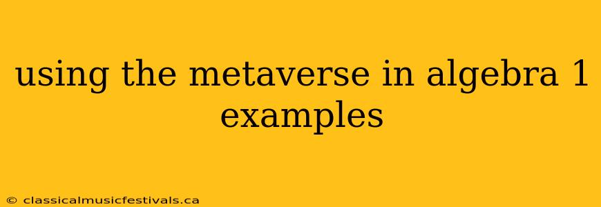 using the metaverse in algebra 1 examples