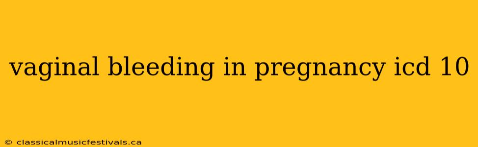 vaginal bleeding in pregnancy icd 10