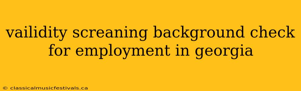 vailidity screaning background check for employment in georgia