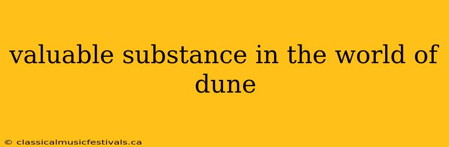 valuable substance in the world of dune