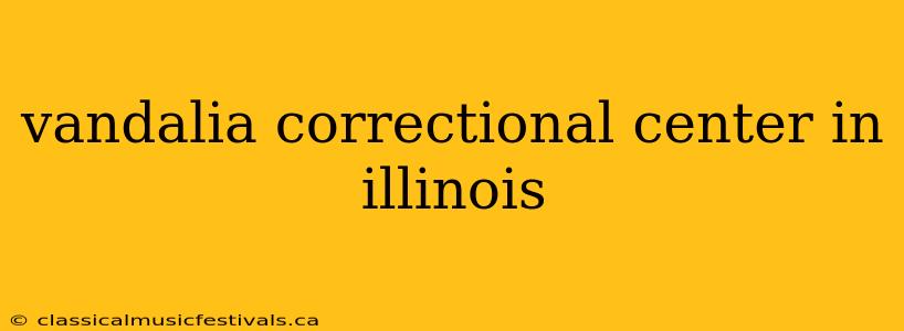 vandalia correctional center in illinois