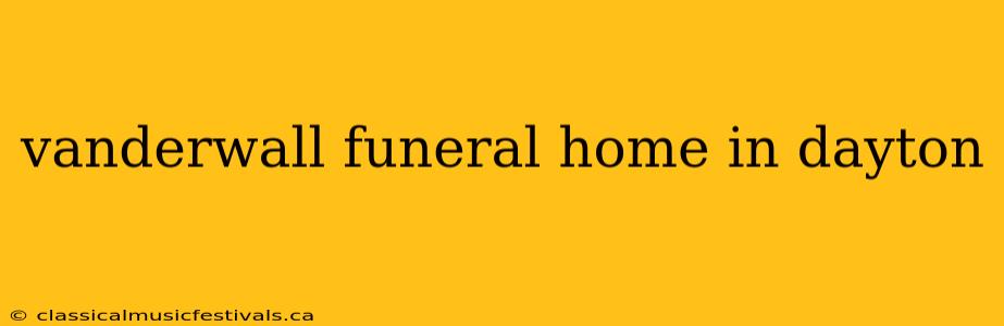 vanderwall funeral home in dayton