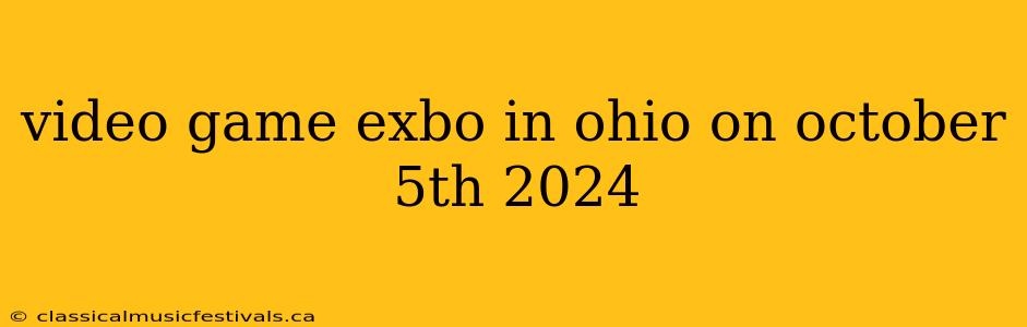 video game exbo in ohio on october 5th 2024