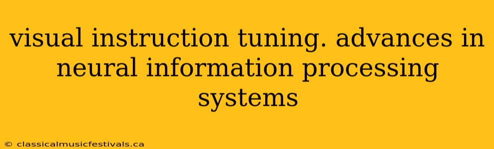 visual instruction tuning. advances in neural information processing systems