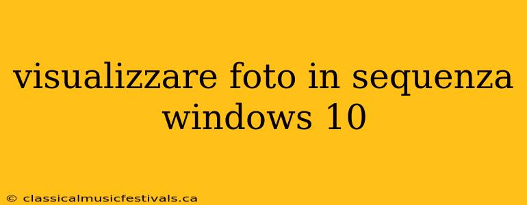 visualizzare foto in sequenza windows 10