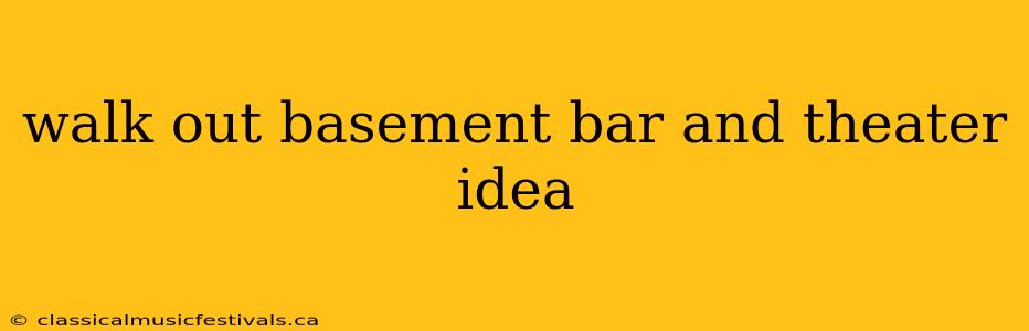 walk out basement bar and theater idea