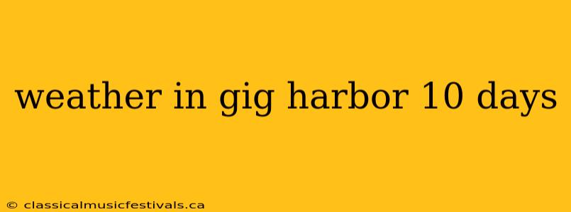 weather in gig harbor 10 days