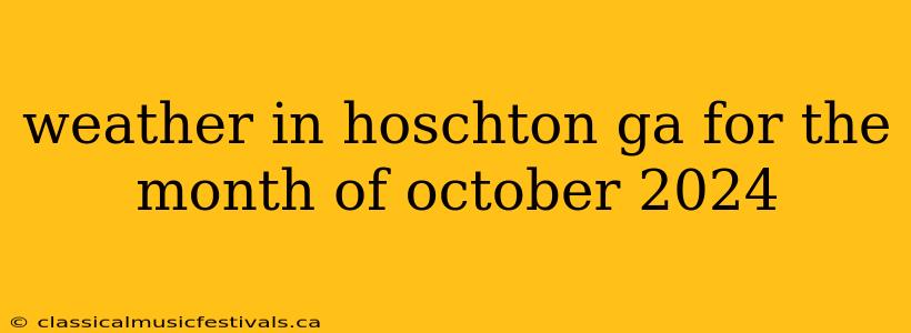 weather in hoschton ga for the month of october 2024