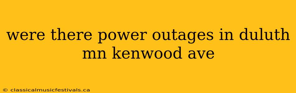 were there power outages in duluth mn kenwood ave