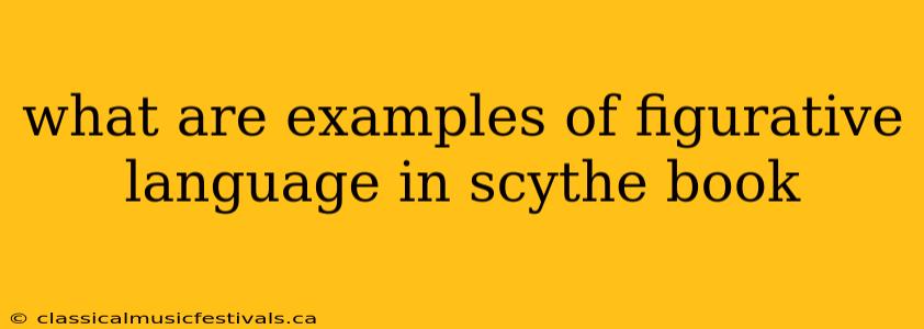 what are examples of figurative language in scythe book