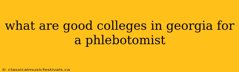 what are good colleges in georgia for a phlebotomist