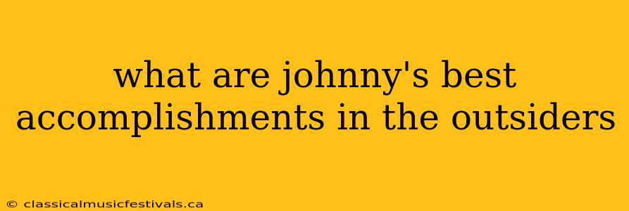 what are johnny's best accomplishments in the outsiders