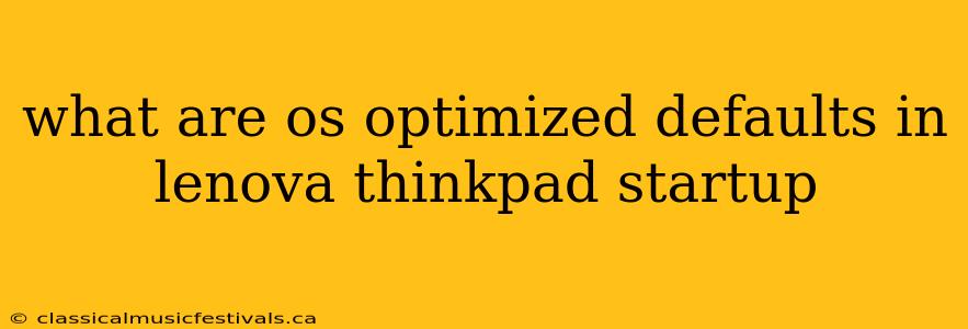 what are os optimized defaults in lenova thinkpad startup