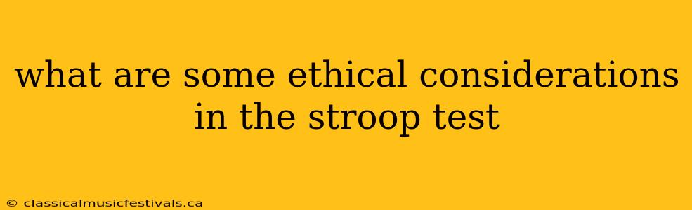 what are some ethical considerations in the stroop test