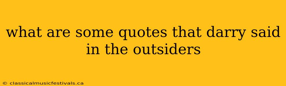 what are some quotes that darry said in the outsiders