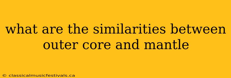 what are the similarities between outer core and mantle